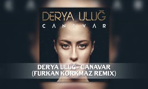 Derya Uluğ  Canavar  Remix 