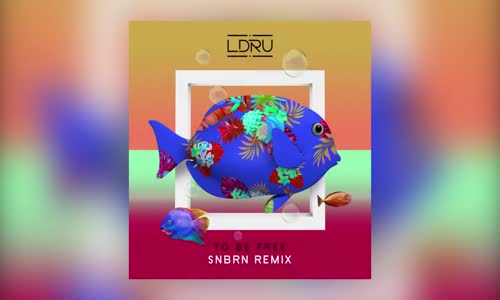 L d r u  To Be Free SNBRN Remix Cover Art Ultra Music