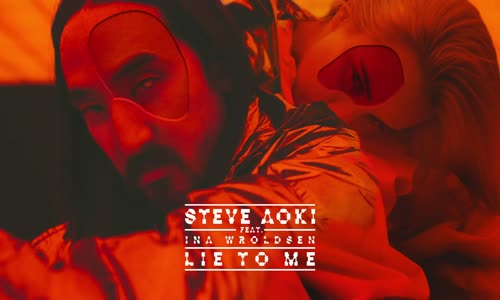 Steve Aoki - Lie To Me feat. Ina Wroldsen