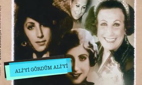 Müzeyyen Senar Aliyi Gördüm Aliyi