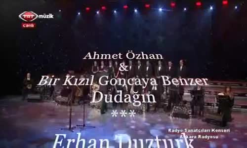 Ahmet Özhan  Bir Kızıl Goncaya Benzer Dudağın