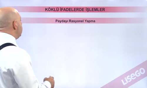 EBA MATEMATİK LİSE 4 KÖKLÜ SAYILAR -PAYDAYI RASYONEL YAPMA