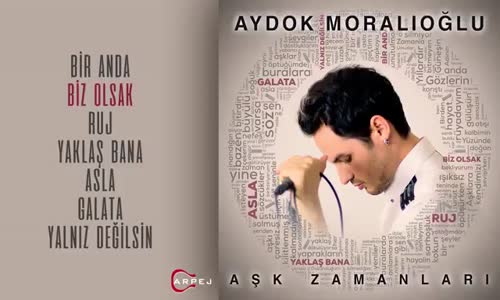 Aydok Moralıoğlu - Biz Olsak