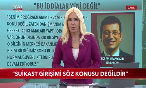 Ekrem İmamoğlu'na Yönelik Suikast Girişimi Yok 