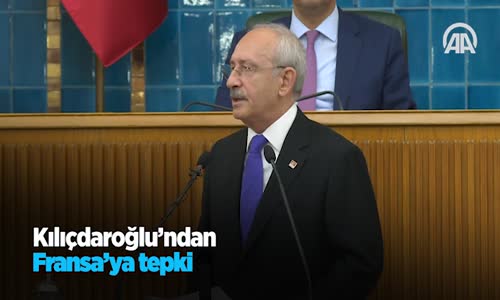 Kılıçdaroğlu'ndan Fransa'ya Tepki