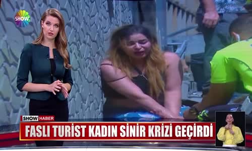 Faslı turist kadın sinir krizi geçirdi