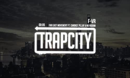 Far East Movement  F VR Ft. Candice Pillay & No Riddim