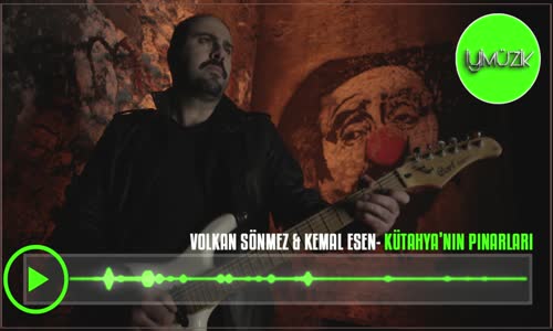 Volkan Sönmez & Kemal Esen - Kütahya'nın Pınarları