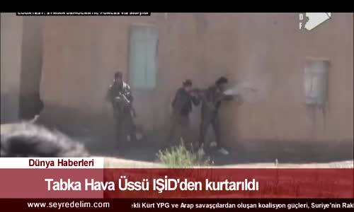 DÜNYA HABERLER : Tabka Hava Üssü IŞİD'den kurtarıldı