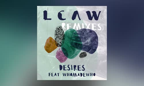 Lcaw - Desires Ft. Whomadewho (Rac Remix)