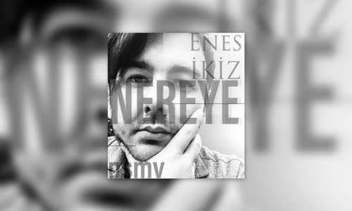 Enes İkiz - Nereye 