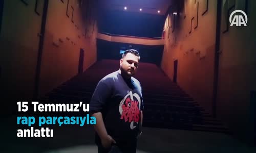 15 Temmuz'u Rap Parçasıyla Anlattı 