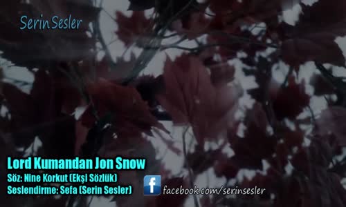 Serin Sesler - Lord Kumandan Jon Snow