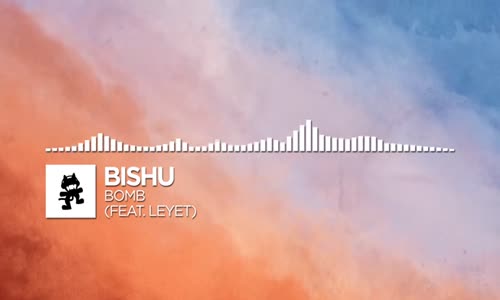 Bishu - Bomb Ft. LeyeT Monstercat Release