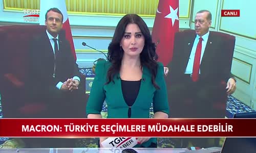 Macron- Türkiye Seçimlerine Müdahale Edebilir