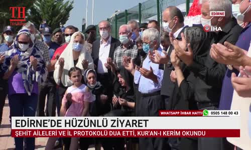 EDİRNE’DE HÜZÜNLÜ ZİYARET