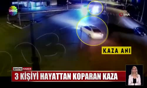 3 kişiyi hayattan koparan kaza 