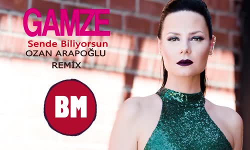 Gamze  Sende Biliyorsun Remix