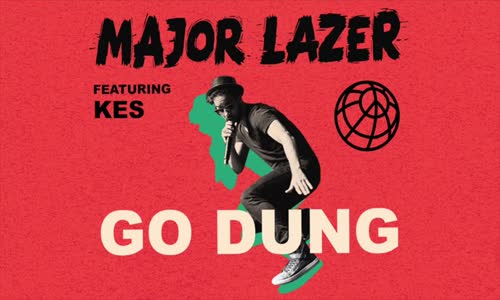  Major Lazer - Go Dung Ft. Kes