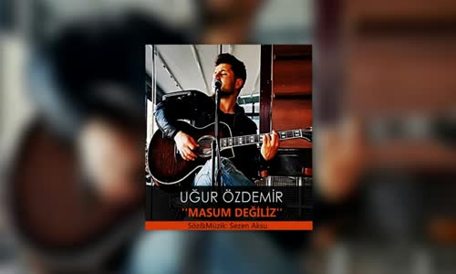 Uğur Özdemir - Masum Değiliz