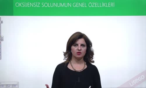 EBA BİYOLOJİ LİSE - HÜCRESEL SOLUNUM - GLİKOZ VE OKSİJENSİZ SOLUNUM - OKSİJENSİZ SOLUNUMUN GENEL ÖZELLİKLERİ