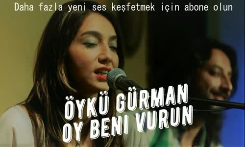 Öykü Gürman - Oy Beni Vurun