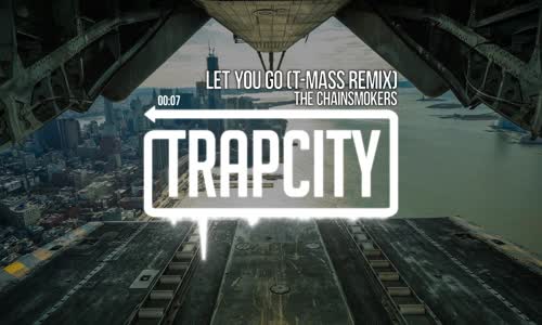 The Chainsmokers - Let You Go T Mass Remix