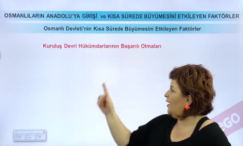 EBA TARİH LİSE - BEYLİKTEN DEVLET'E GEÇİŞ - OSMANLI DEVLETİ'NİN KISA SÜREDE BÜYÜMESİNE ETKİLEYEN FAKTÖRLER- İLK HÜKÜMDARLARIN VE AHİ ÖRGÜTÜNÜN DURUMU