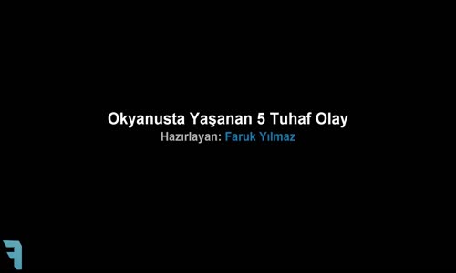 Okyanusta Yaşanan 5 Tuhaf Olay