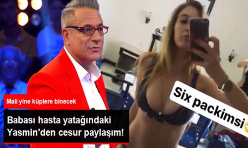 Yasmin Erbilden Babasını Çok Kızdıracak Paylaşım!