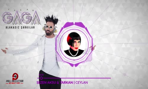 Yaşar Gaga Ft. Tarkan & Sezen Aksu - Ceylan 