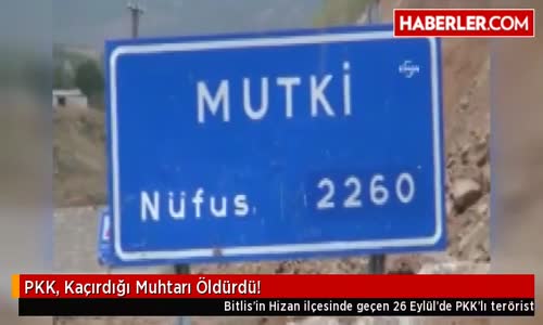 PKK, Kaçırdığı Muhtarı Öldürdü