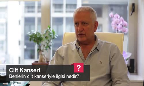 Benlerin Cilt Kanseriyle İlgisi Nedir