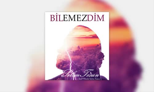 Selim Tosun - Bilemezdim