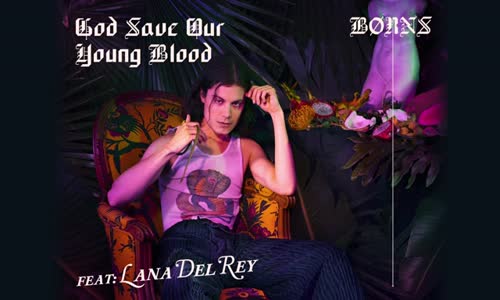 Borns Lana Del Rey - God Save Our Young Blood 