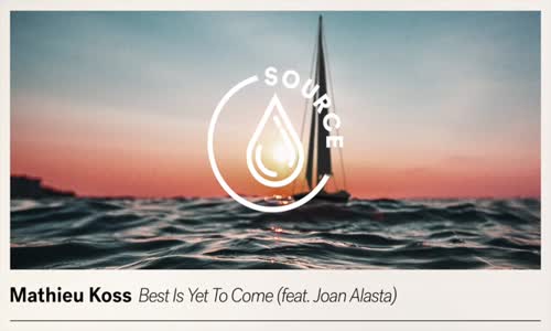 Mathieu Koss - Best Is Yet To Come (Ft. Joan Alasta)