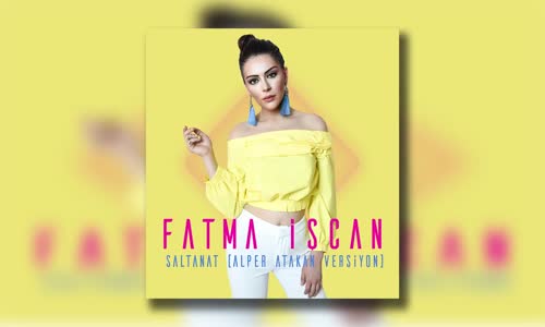  Fatma İşcan Saltanat (Alper Atakan Versiyon)