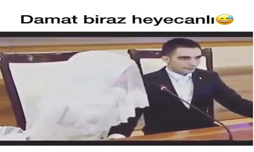 Damat Biraz Heyecanlı Gibi