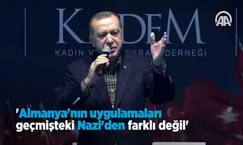 Cumhurbaşkanı Almanya'nın Uygulamaları Geçmişteki Nazi'den Farklı Değil 