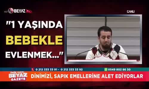  1 Yaşındaki Bebekle Evlenebilirsiniz Fetvası!