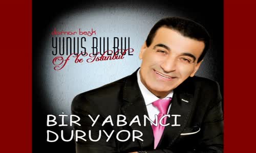 Yunus Bülbül - Bi̇r Yabancı Duruyor