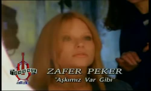 Zafer Peker - Aşkımız Var Gibi