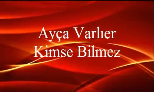 Ayça Varlıer  Kimse Bilmez