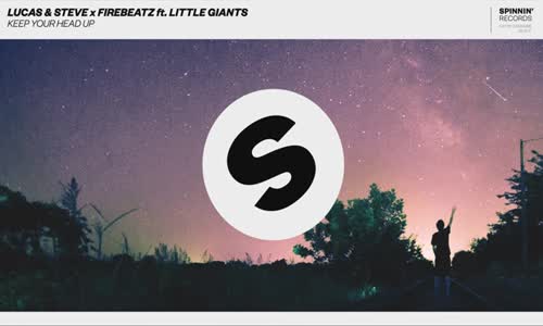 Lucas & Steve X Firebeatz Ft. Little Giants  Keep Your Head Up 