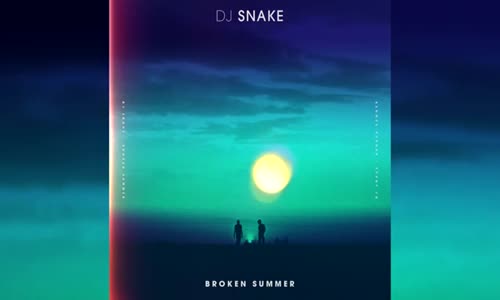 Dj Snake  Broken Summer Ft. Max Frost