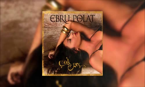 Ebru Polat - Çok Geç