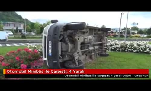 Otomobil Minibüs ile Çarpıştı: 4 Yaralı