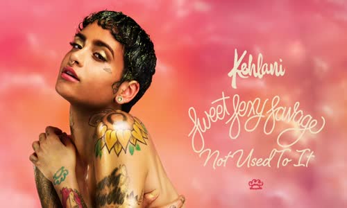 Kehlani – Not Used To It 