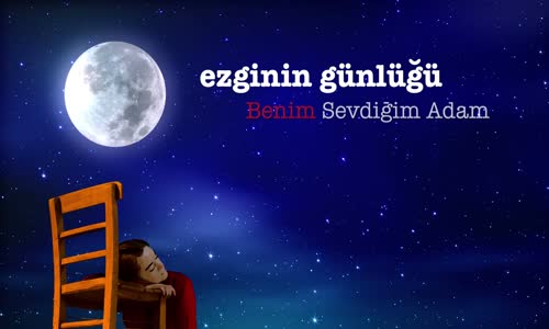 Ezginin Günlüğü - Benim Sevdiğim Adam