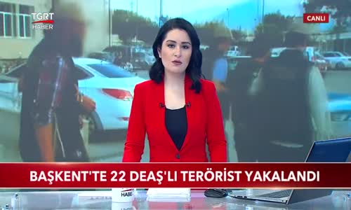 Başkent'te 22 DEAŞ'lı Terörist Yakalandı